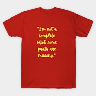 I'm Not Complete Idiot, T-Shirt